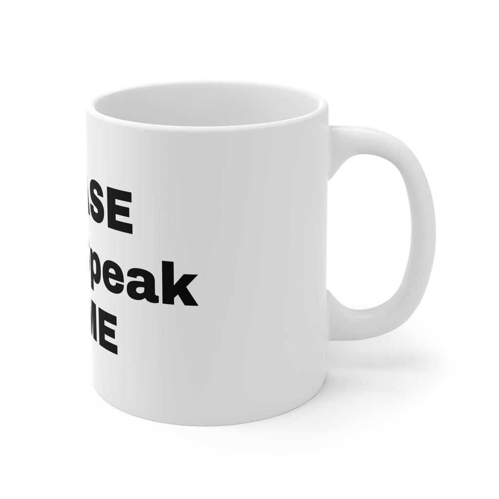 Please Don't Speak To Me Mug — Funny Anti-Social Coffee Cup, 11oz
