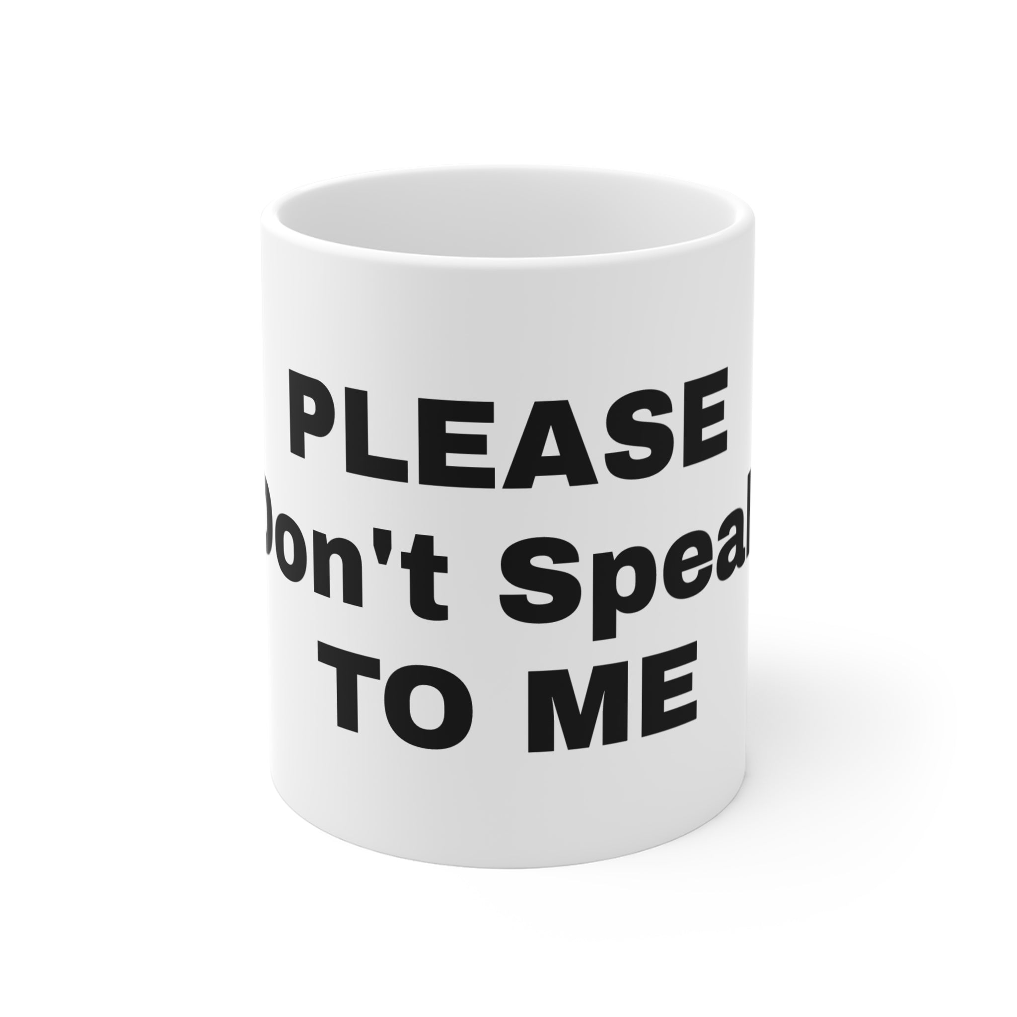 Please Don't Speak To Me Mug — Funny Anti-Social Coffee Cup, 11oz