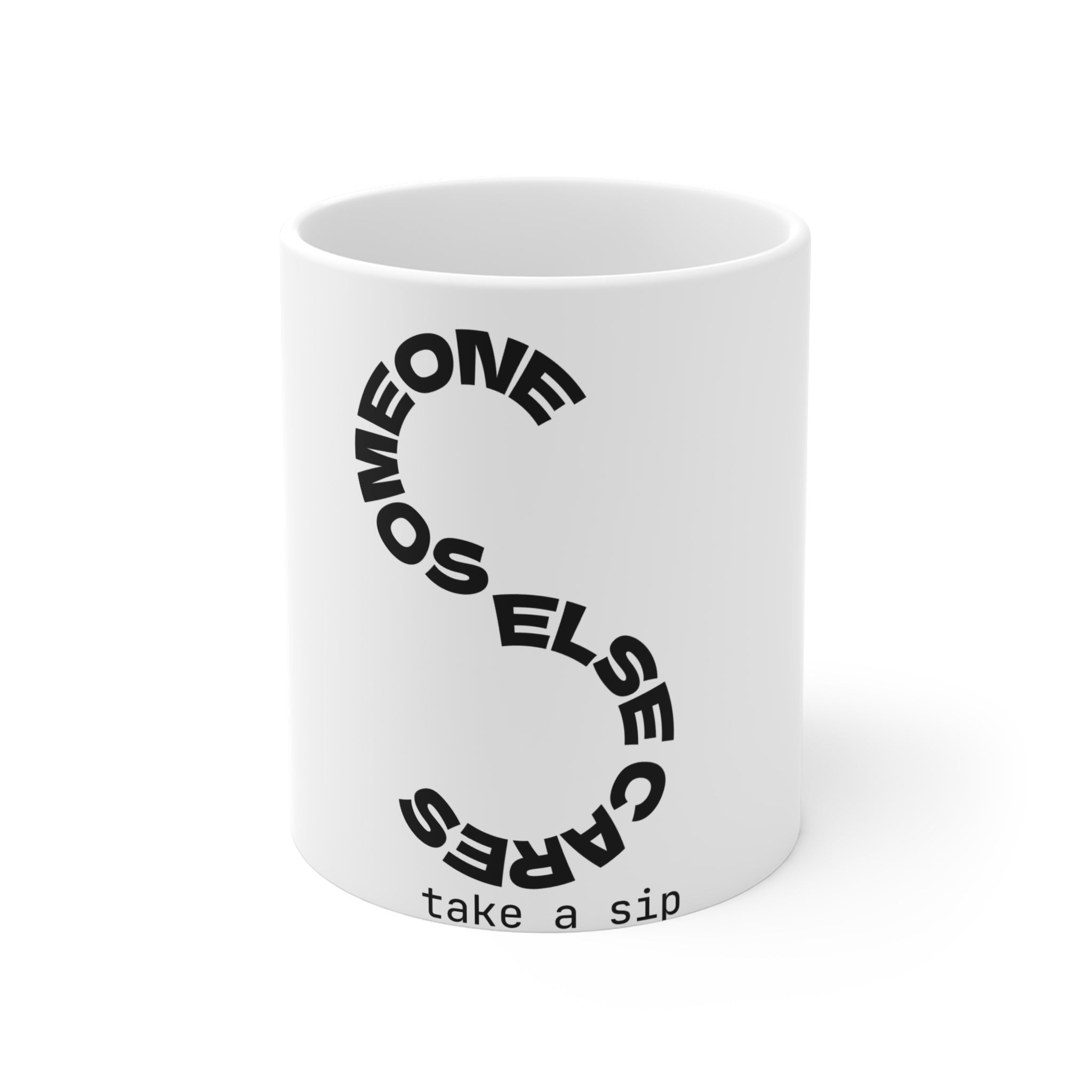 Ceramic Mug — “Someone Else Cares” S-shaped Typography Coffee Cup (11 oz)